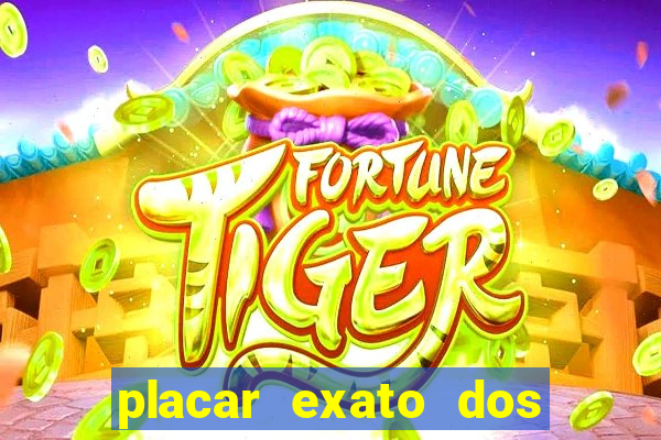 placar exato dos jogos de hoje